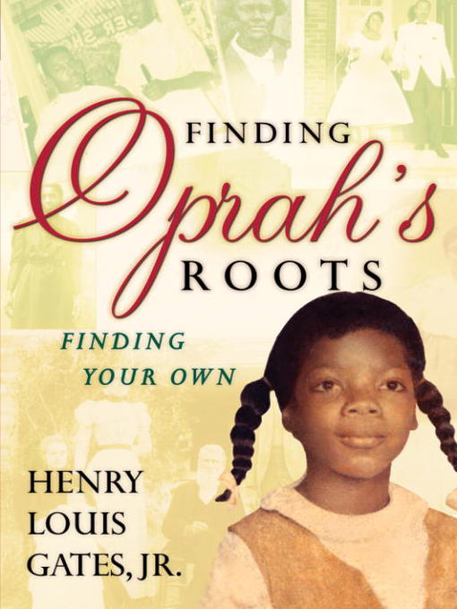 Title details for Finding Oprah's Roots by Henry Louis Gates, Jr. - Wait list